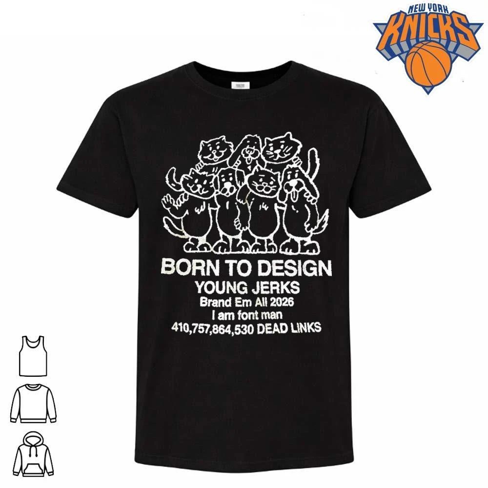 Born To Design Young Jerks Hand Drawn Cartoon Cats And Dogs Graphic T Shirt