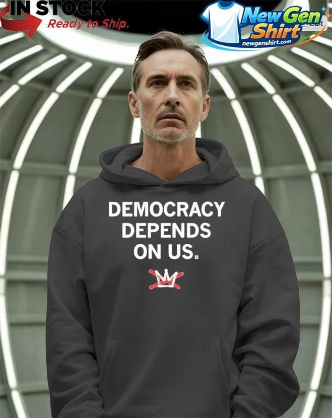 Democracy Depends On Us Shirt