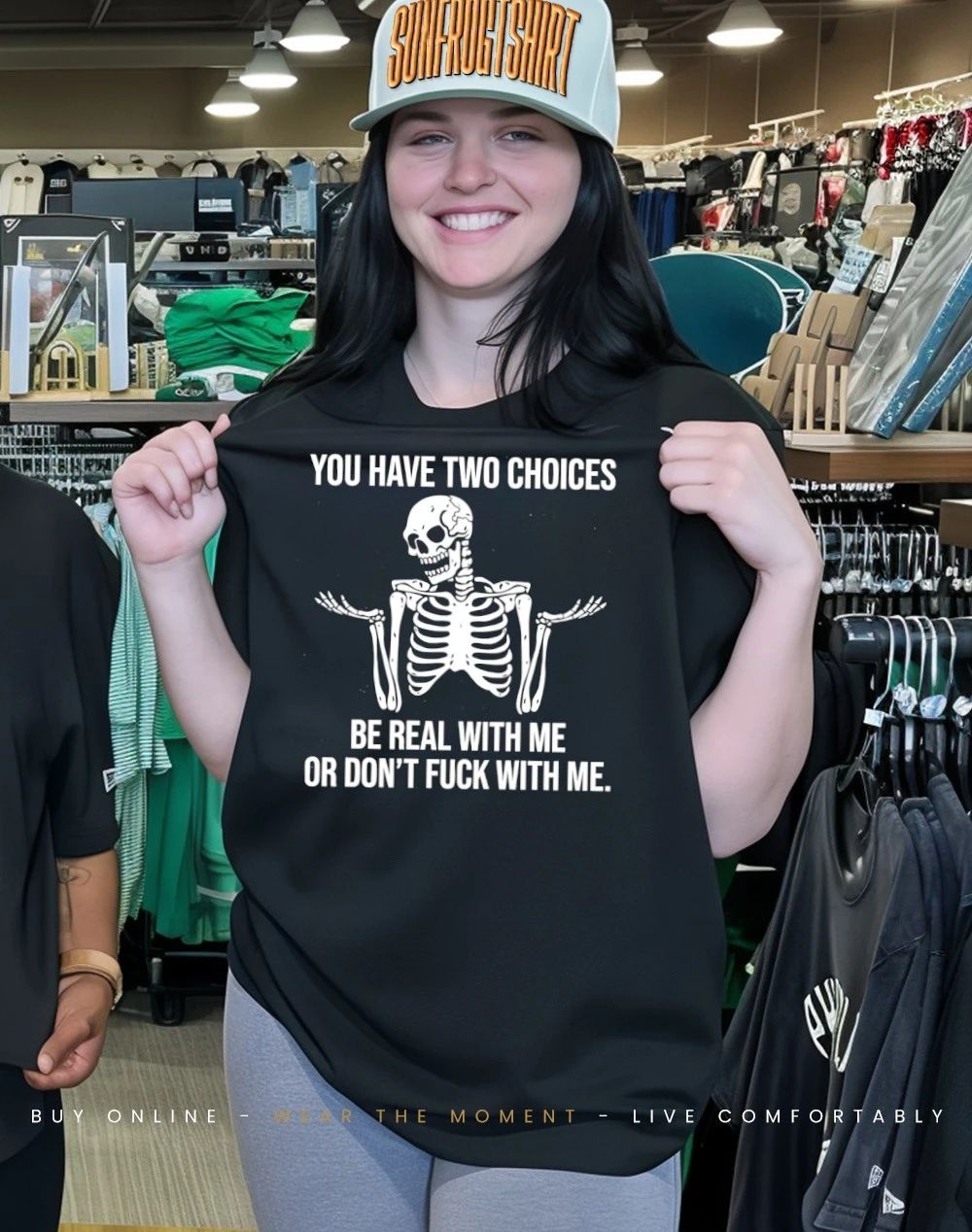 Skeleton you have two choices be real with me or don’t fuck with me shirt