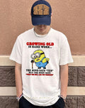 Growing old is hard work the mind says yes but the body says Minion shirt