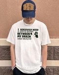 Road I seriously need a speed bump between my brain and mouth shirt