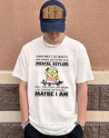 Sometimes I sit quietly and wonder why I’m not in a mental asylum Minion shirt